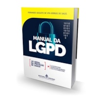 MANUAL DA LGPD - LEI GERAL DA PROTEÇÃO DE DADOS - LEI 13.709/2018 DEVIDAMENTE ATUALIZADA