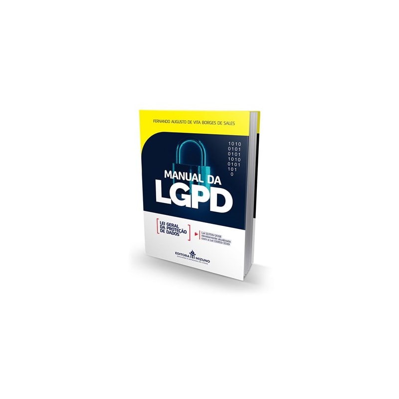 MANUAL DA LGPD - LEI GERAL DA PROTEÇÃO DE DADOS - LEI 13.709/2018 DEVIDAMENTE ATUALIZADA
