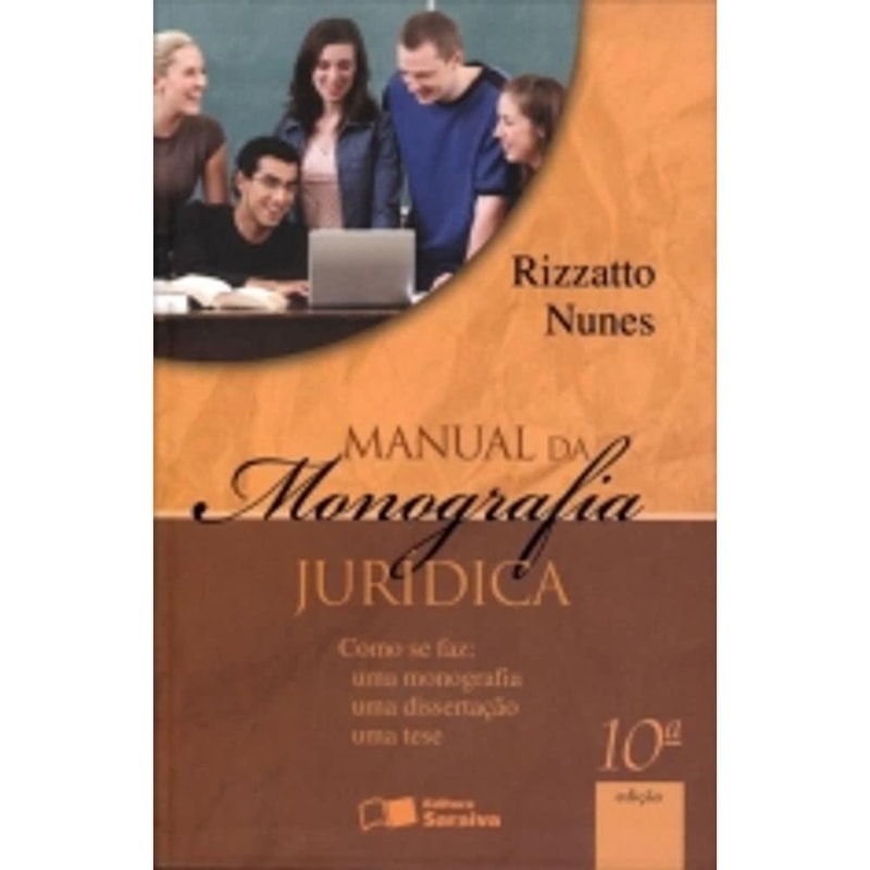 MANUAL DA MONOGRAFIA JURIDICA - COMO SE FAZ - MONOGRAFIA, DISSERTACAO E TES - 10ª