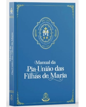 MANUAL DA PIA UNIÃO DAS FILHAS DE MARIA