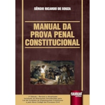 MANUAL DA PROVA PENAL CONSTITUCIONAL - INCLUINDO AS ALTERAÇÕES INTRODUZIDAS PELA LEI DE COMBATE ÀS ORGANIZAÇÕES CRIMINOSAS E PELO NOVO CPC