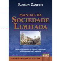 MANUAL DA SOCIEDADE LIMITADA - PREFÁCIO DA MINISTRA DO SUPERIOR TRIBUNAL DE JUSTIÇA FÁTIMA NANCY ANDRIGHI