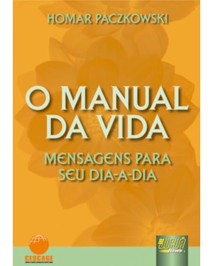 MANUAL DA VIDA, O - MENSAGENS PARA SEU DIA A DIA