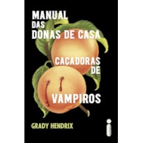 MANUAL DAS DONAS DE CASA CAÇADORAS DE VAMPIROS