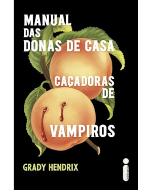 MANUAL DAS DONAS DE CASA CAÇADORAS DE VAMPIROS