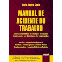 MANUAL DE ACIDENTE DO TRABALHO - ABORDAGEM INÉDITA DO INTERESSE JUDICIAL DO EMPREGADOR NOS BENEFÍCIOS DOS EMPREGADOS - DOUTRINA, JURISPRUDÊNCIA, ESPÉCIES DE BENEFÍCIOS, SÚMULAS APLICÁVEIS À MATÉRIA, NORMAS REGULAMENTADORAS, INICIAIS DE ACIDENTES DO T