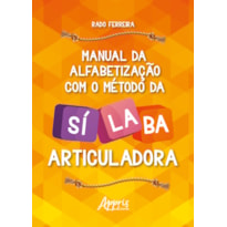 MANUAL DE ALFABETIZAÇÃO COM O MÉTODO DA SÍLABA ARTICULADORA