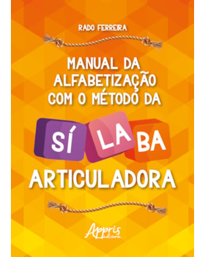 MANUAL DE ALFABETIZAÇÃO COM O MÉTODO DA SÍLABA ARTICULADORA