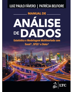MANUAL DE ANÁLISE DE DADOS - ESTATÍSTICA E MODELAGEM MULTIVARIADA COM EXCEL®, SPSS® E STATA®