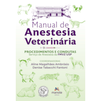Manual de anestesia veterinária: Procedimentos e condutas - Serviço de anestesia da FMVZ USP