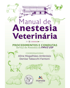 Manual de anestesia veterinária: Procedimentos e condutas - Serviço de anestesia da FMVZ USP