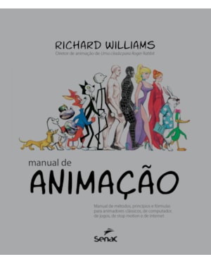 MANUAL DE ANIMAÇÃO: MANUAL DE MÉTODOS, PRINCÍPIOS E FORMULAS PARA ANIMADORES CLÁSSICOS, DE COMPUTADOR, DE JOGOS, DE STOP MOTION E DE INTERNET