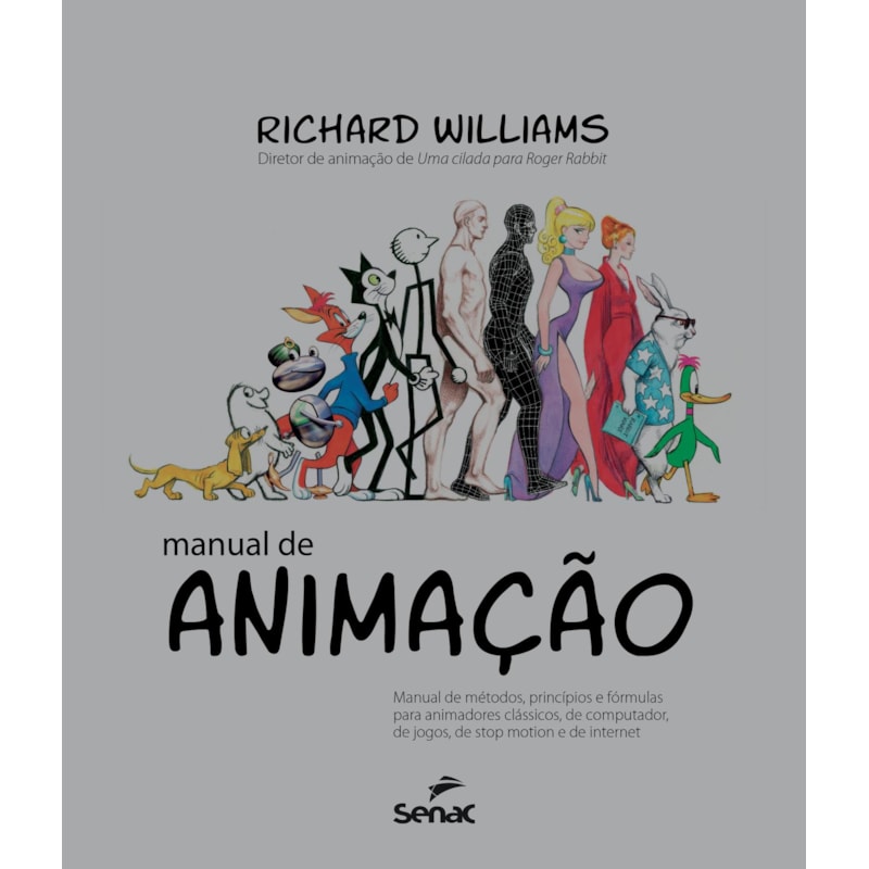 MANUAL DE ANIMAÇÃO: MANUAL DE MÉTODOS, PRINCÍPIOS E FORMULAS PARA ANIMADORES CLÁSSICOS, DE COMPUTADOR, DE JOGOS, DE STOP MOTION E DE INTERNET