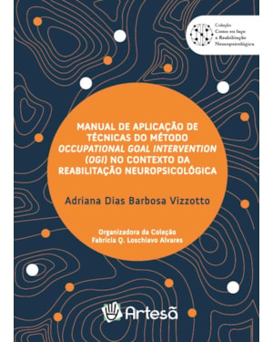 Manual de aplicação de técnicas do método Occupational Goal Intervention (OGI) no contexto da reabilitação neuropsicológica