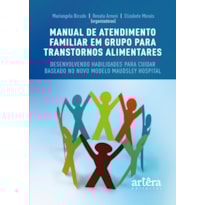 MANUAL DE ATENDIMENTO FAMILIAR EM GRUPO PARA TRANSTORNOS ALIMENTARES: DESENVOLVENDO HABILIDADES PARA CUIDAR