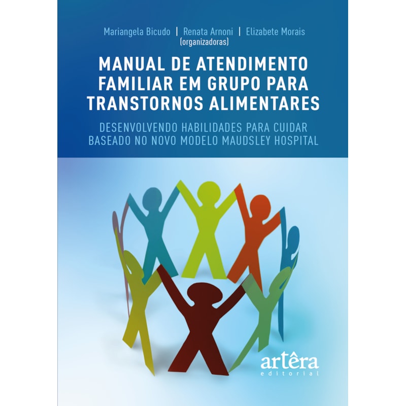 MANUAL DE ATENDIMENTO FAMILIAR EM GRUPO PARA TRANSTORNOS ALIMENTARES: DESENVOLVENDO HABILIDADES PARA CUIDAR