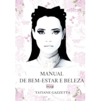 MANUAL DE BEM-ESTAR E BELEZA POR TATIANE GAZZETTA