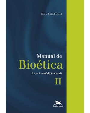 MANUAL DE BIOÉTICA II: ASPECTOS MÉDICO-SOCIAIS