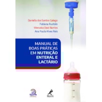 MANUAL DE BOAS PRÁTICAS EM NUTRIÇÃO ENTERAL E LACTÁRIO