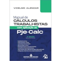 MANUAL DE CÁLCULOS TRABALHISTAS COM APLICAÇÃO AO PJE-CALC 4ª EDIÇÃO