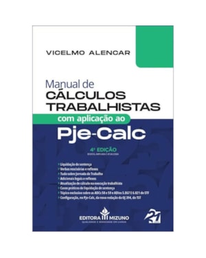MANUAL DE CÁLCULOS TRABALHISTAS COM APLICAÇÃO AO PJE-CALC 4ª EDIÇÃO