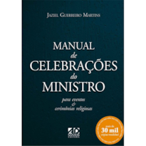 MANUAL DE CELEBRAÇÃO DO MINISTRO: PARA EVENTOS E CERIMÔNIAS RELIGIOSAS