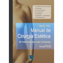 MANUAL DE CIRURGIA ESTÉTICA: 45 INTERVENÇÕES MAIS INDICADAS
