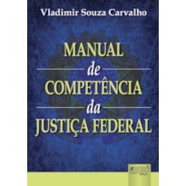 MANUAL DE COMPETÊNCIA DA JUSTIÇA FEDERAL