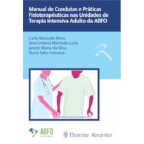 MANUAL DE CONDUTAS E PRÁTICAS FISIOTERAPÊUTICAS NAS UNIDADES DE TERAPIA INTENSIVA ADULTO DA ABFO