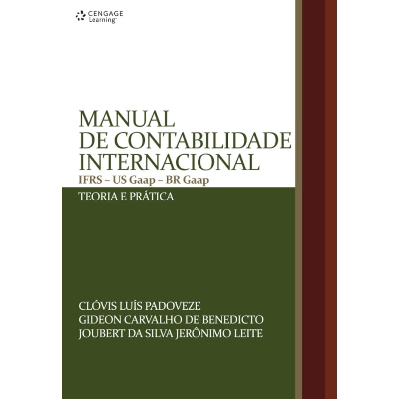 MANUAL DE CONTABILIDADE INTERNACIONAL: IFRS - US GAAP - BR GAAP - TEORIA E PRÁTICA