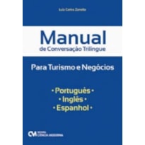 MANUAL DE CONVERSAÇÃO TRILÍNGUE PARA TURISMO E NEGÓCIOS - PORTUGUÊS. INGLÊS. ESPANHOL