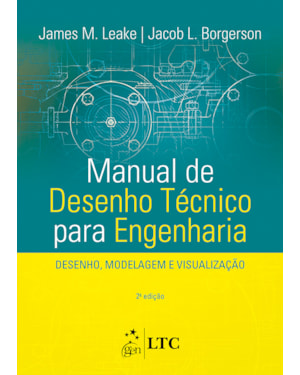 MANUAL DE DESENHO TÉCNICO PARA ENGENHARIA - DESENHO, MODELAGEM E VISUALIZAÇÃO