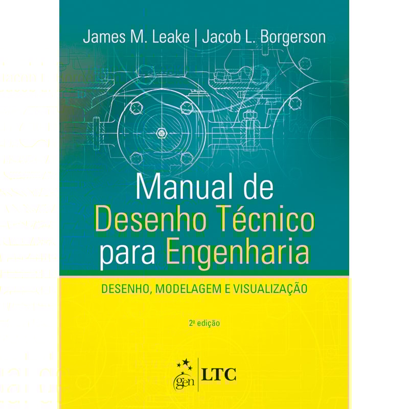 MANUAL DE DESENHO TÉCNICO PARA ENGENHARIA - DESENHO, MODELAGEM E VISUALIZAÇÃO