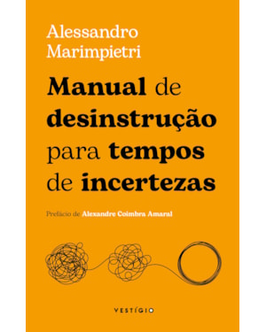 MANUAL DE DESINSTRUÇÃO PARA TEMPOS DE INCERTEZAS