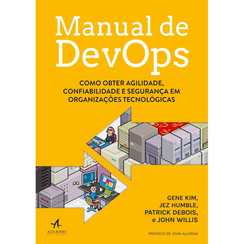 Manual de DevOps: como obter agilidade, confiabilidade e segurança em organizações tecnológicas