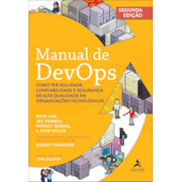 Manual de DevOps: como ter agilidade, confiabilidade e segurança de alta qualidade em organizações tecnológicas