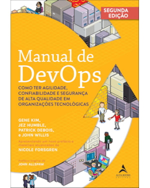 Manual de DevOps: como ter agilidade, confiabilidade e segurança de alta qualidade em organizações tecnológicas