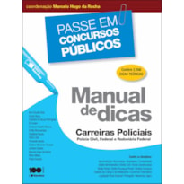 MANUAL DE DICAS: CARREIRAS POLICIAIS: POLÍCIA CIVIL, FEDERAL E RODOVIÁRIA FEDERAL - 1ª EDIÇÃO DE 2014