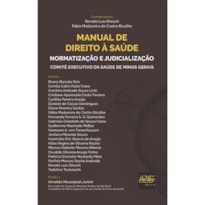 MANUAL DE DIREITO À SAÚDE - NORMATIZAÇÃO E JUDICIALIZAÇÃO - COMITÊ EXECUTIVO DA SAÚDE DE MINAS GERAIS