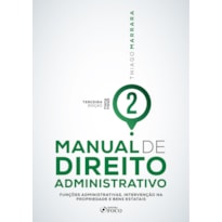 MANUAL DE DIREITO ADMINISTRATIVO - VOLUME 2 - 3ª ED - 2022 - FUNÇÕES ADMINISTRATIVAS, INTERVENÇÃO NA PROPRIEDADE E BENS ESTATAIS