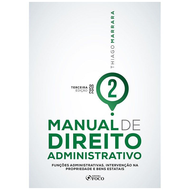 MANUAL DE DIREITO ADMINISTRATIVO - VOLUME 2 - 3ª ED - 2022 - FUNÇÕES ADMINISTRATIVAS, INTERVENÇÃO NA PROPRIEDADE E BENS ESTATAIS