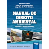 MANUAL DE DIREITO AMBIENTAL - DOUTRINA, VOCABULÁRIO AMBIENTAL E LEGISLAÇÃO BÁSICA