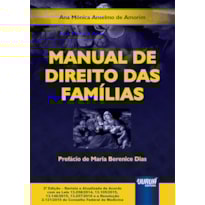 MANUAL DE DIREITO DAS FAMÍLIAS - PREFÁCIO DE MARIA BERENICE DIAS - EDIÇÃO REVISTA E ATUALIZADA DE ACORDO COM AS LEIS 13.058/2014, 13.105/2015, 13.146/2015, 13.257/2016 E A RESOLUÇÃO 2.121/2015 DO CONSELHO FEDERAL DE MEDICINA