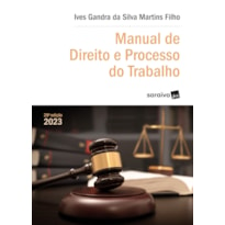 MANUAL DE DIREITO E PROCESSO DO TRABALHO - SÉRIE IDP - 28ª EDIÇÃO 2023