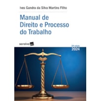 MANUAL DE DIREITO E PROCESSO DO TRABALHO - SÉRIE IDP - 29ª EDIÇÃO 2024