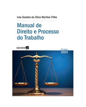 MANUAL DE DIREITO E PROCESSO DO TRABALHO - SÉRIE IDP - 29ª EDIÇÃO 2024