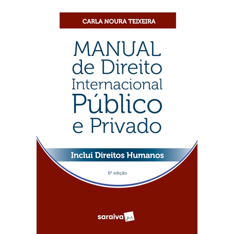MANUAL DE DIREITO INTERNACIONAL PÚBLICO E PRIVADO - 6ª EDIÇÃO 2023