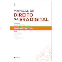 MANUAL DE DIREITO NA ERA DIGITAL: ADMINISTRATIVO - 1ª ED - 2023