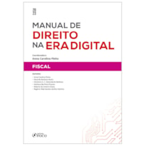 MANUAL DE DIREITO NA ERA DIGITAL : FISCAL - 1ª ED - 2023