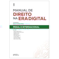 MANUAL DE DIREITO NA ERA DIGITAL: PENAL E INTERNACIONAL - 1ª ED - 2023